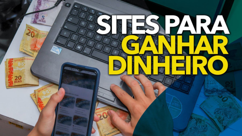 Os 10 Melhores Sites Para Ganhar Dinheiro na Internet em 2023